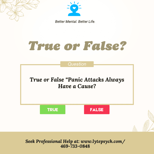 Panic attacks don’t always have a clear cause. In fact, one of the most terrifying things about them is how they often seem to come out of nowhere.