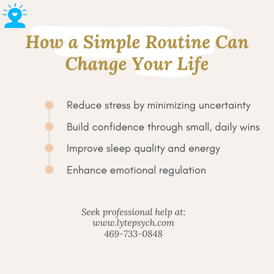 Many people underestimate the power of a consistent daily routine. But research — and clinical experience — shows that structure is key to emotional and psychological well-being.