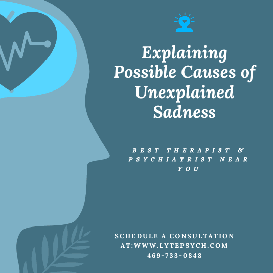 Explaining Possible Causes of Unexplained Sadness, Such as Mood Disorders, Biological Depression, or Social Factors at Lyte Psychiatry (Affordable Therapist and Psychiatrist Near You), Best Therapist & Psychiatrist Near You, Dallas, TX.
